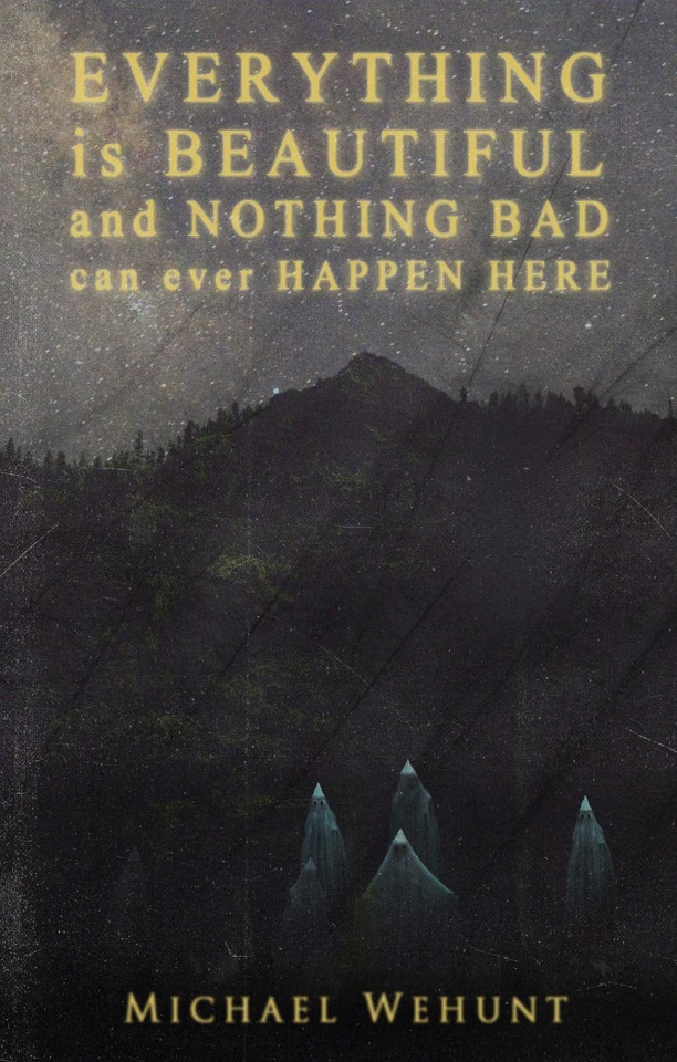 Everything Is Beautiful and Nothing Bad Can Ever Happen Here Everything is Beautiful and Nothing Bad Can Ever Happen Here